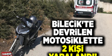 BİLECİK'TE DEVRİLEN MOTOSİKLETTE 2 KİŞİ YARALANDI!