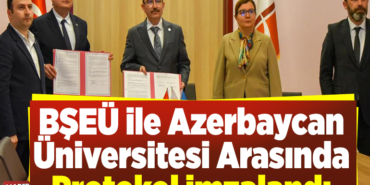 BŞEÜ ile Azerbaycan Üniversitesi arasında protokol imzalandı