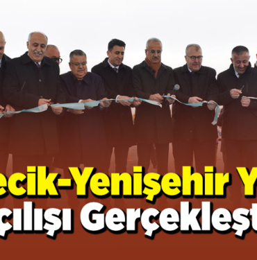 Bilecik-Yenişehir Yolu Açılışı Gerçekleşti!