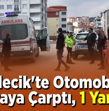 Bilecik'te Otomobil Yayaya Çarptı, 1 Yaralı