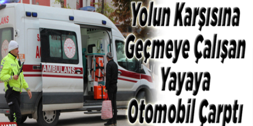 Bilecik’te Otomobil Yayaya Çarptı, 1 Yaralı