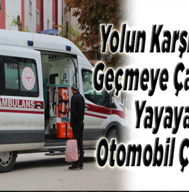 Bilecik’te Otomobil Yayaya Çarptı, 1 Yaralı