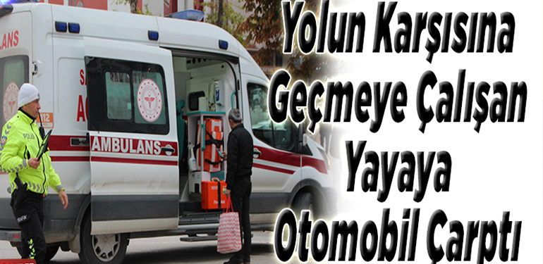 Bilecik’te Otomobil Yayaya Çarptı, 1 Yaralı