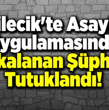 Bilecik'te asayiş uygulamasında yakalanan şüpheli tutuklandı