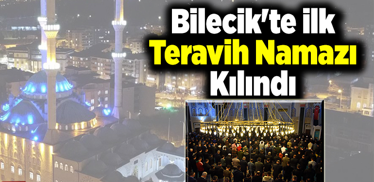 Bilecik’te ilk teravih namazı kılındı