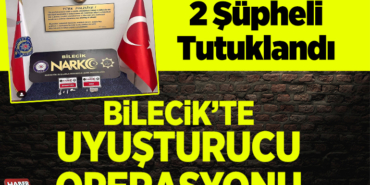 Bilecik'te uyuşturucu operasyonunda yakalanan 2 şüpheli tutuklandı
