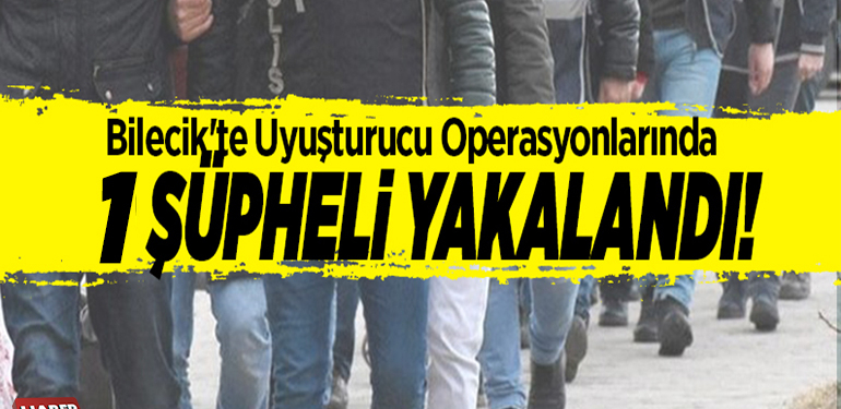 Bilecik’te uyuşturucu şüphelisi yakalandı