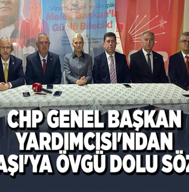 CHP GENEL BAŞKAN YARDIMCISI'NDAN SUBAŞI'YA ÖVGÜ DOLU SÖZLER