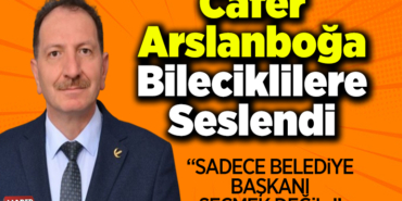 Cafer Arslanboğa Bileciklilere seslendi