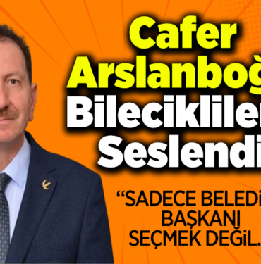 Cafer Arslanboğa Bileciklilere seslendi