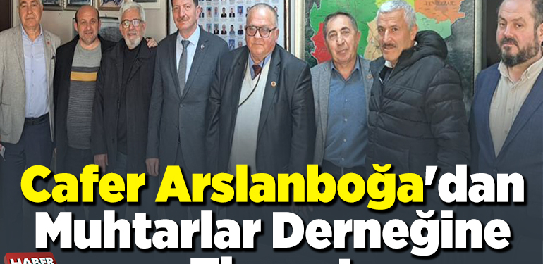 Cafer Arslanboğa’dan Muhtarlar Derneğine Ziyaret