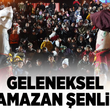 GELENEKSEL RAMAZAN ŞENLİĞİ
