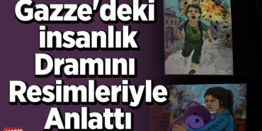 Gazze'deki insanlık dramını resimleriyle anlattı