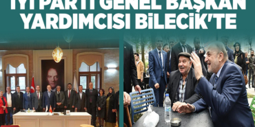 İYİ PARTİ GENEL BAŞKAN YARDIMCISI BİLECİK'TE