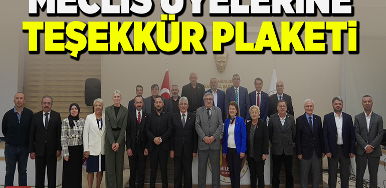 MECLİS ÜYELERİNE TEŞEKKÜR PLAKETİ