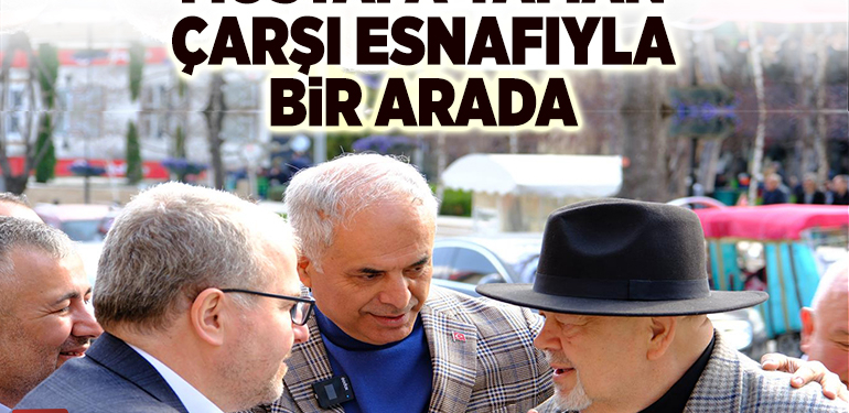 MUSTAFA YAMAN ÇARŞI ESNAFIYLA BİR ARADA