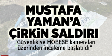 MUSTAFA YAMAN’A ÇİRKİN SALDIRI