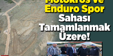 Motokros ve enduro spor sahası tamamlanmak üzere!