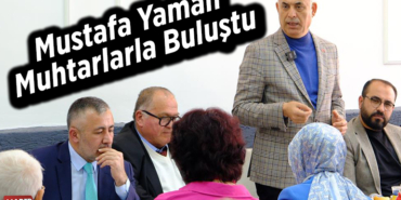 Mustafa Yaman muhtarlarla buluştu