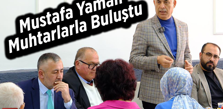 Mustafa Yaman muhtarlarla buluştu