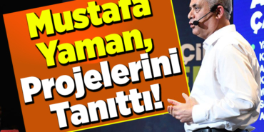 Mustafa Yaman, projelerini tanıttı!