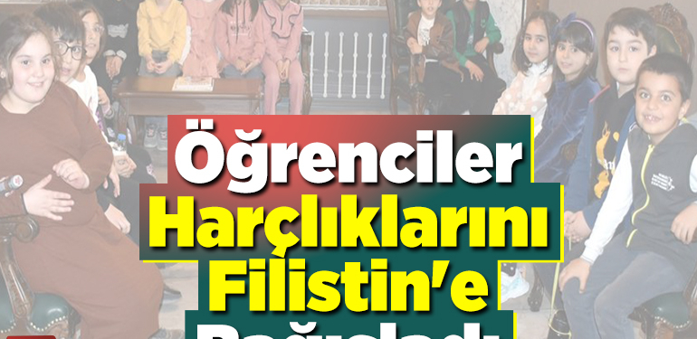 Öğrenciler harçlıklarını Filistin’e bağışladı