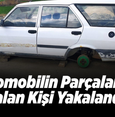 Otomobilin Parçalarını Çalan Kişi Yakalandı!