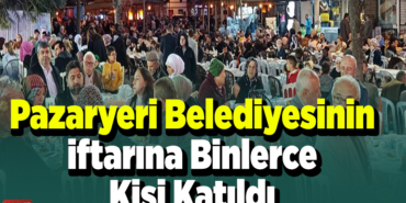 Pazaryeri Belediyesinin iftarına binlerce kişi katıldı