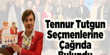 Tennur Tutgun Seçmenlerine Çağrıda Bulundu