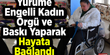 Yürüme engelli kadın örgü ve baskı yaparak hayata bağlandı