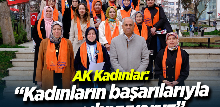 AK Kadınlar: “Kadınların başarılarıyla gurur duyuyoruz”