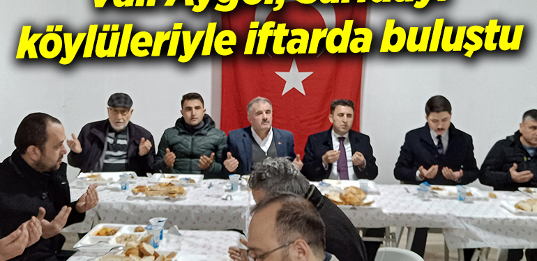 Vali Aygöl, Sarıdayı köylüleriyle iftarda buluştu