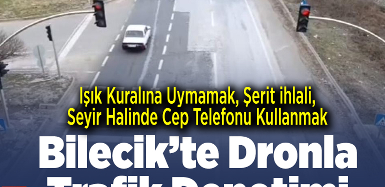 Işık kuralına uymamak, seyir halinde cep telefonu kullanmak, şerit ihlali dronla trafik denetim