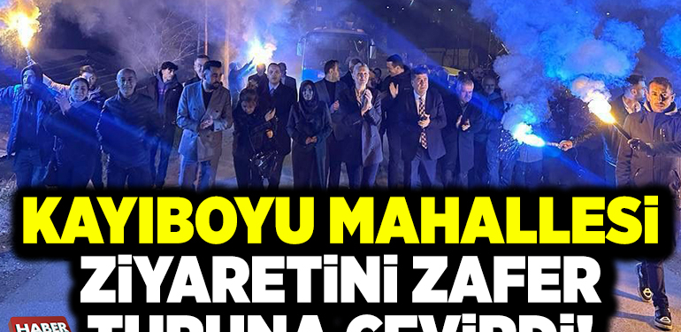 KAYIBOYU MAHALLESİ ZİYARETİNİ ZAFER TURUNA ÇEVİRDİ!