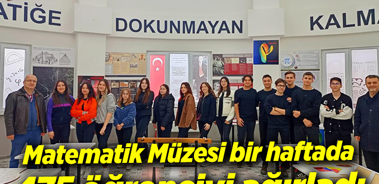 Matematik Müzesi bir haftada 475 öğrenciyi ağırladı