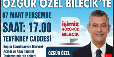 özgür özel bilecike geliyor