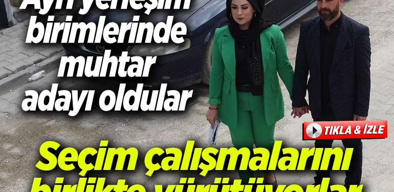 Bilecik’te ayrı yerleşim birimlerinde muhtar adayı olan çift, seçim çalışmalarını birlikte yürütüyor