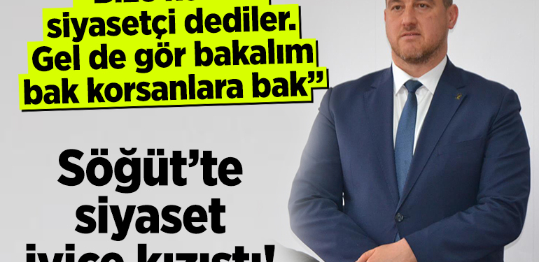 Söğüt’te siyaset iyice kızıştı!