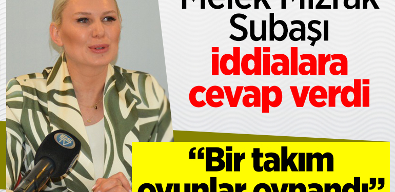 Melek Mızrak Subaşı iddialara cevap verdi