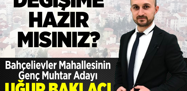 Bahçelievler Mahallesi Muhtar Adayı Uğur Baklacı