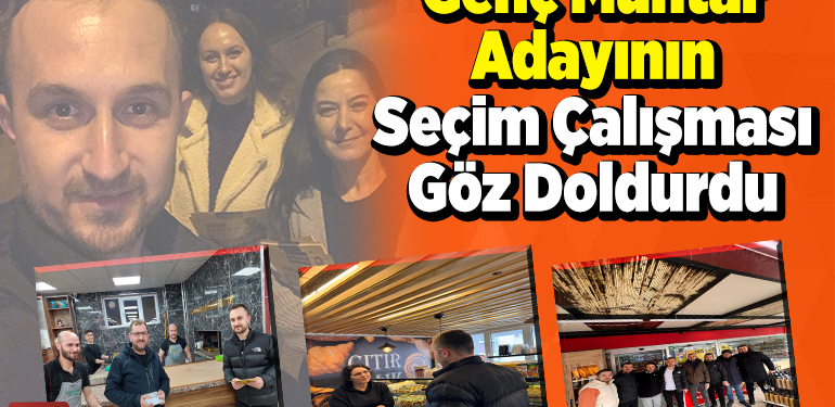 Genç Muhtar Adayının Seçim Çalışması Göz Doldurdu
