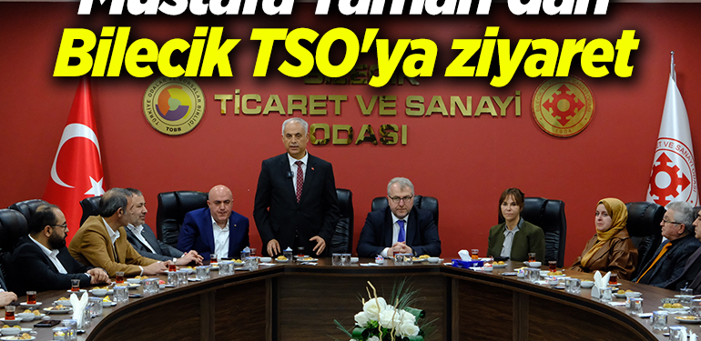 Mustafa Yaman’dan Bilecik TSO’ya ziyaret