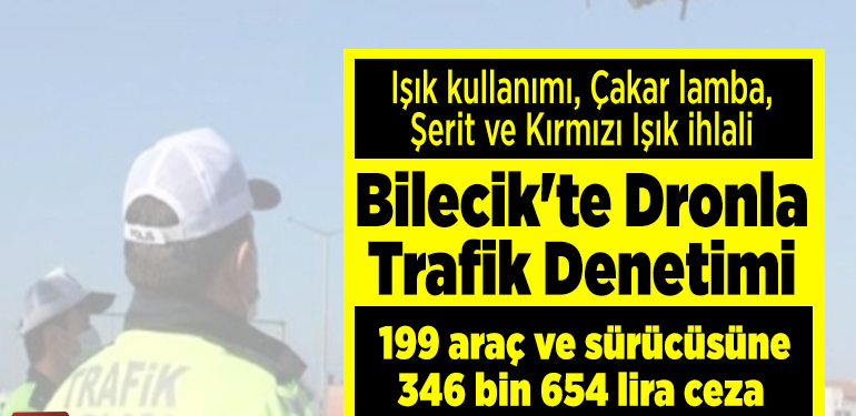 Bilecik’te 199 araç ve sürücüsüne toplam 346 bin 654 lira ceza