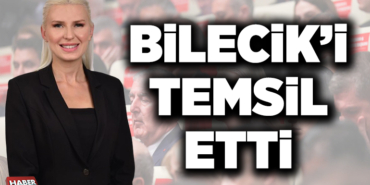 BİLECİK’İ TEMSİL ETTİ