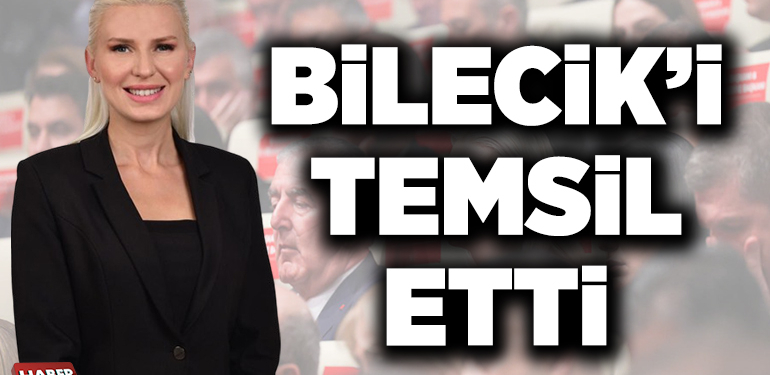 BİLECİK’İ TEMSİL ETTİ