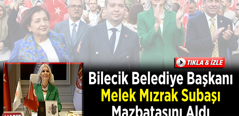 Bilecik Belediye Başkanı Melek Mızrak Subaşı mazbatasını aldı