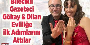 Bilecikli gazeteci Gökay & Dilan evliliğe ilk adımlarını attılar