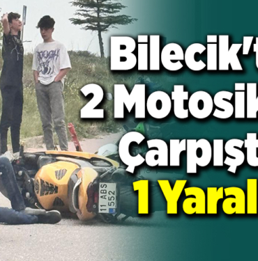 Bilecik'te 2 motosiklet çarpıştı, 1 yaralı