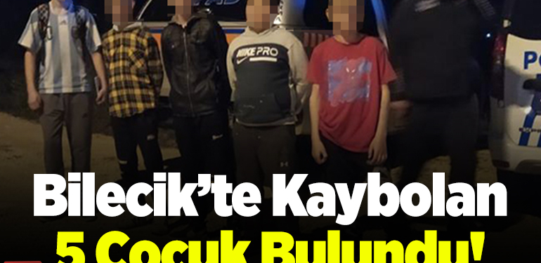 Bilecik’te Kaybolan 5 Çocuk Bulundu