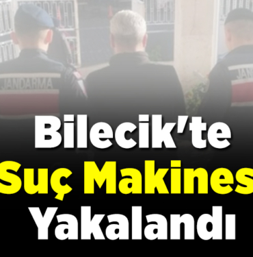 Bilecik'te Suç Makinesi Yakalandı